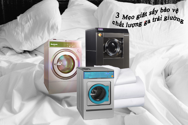 3 mẹo giặt sấy bảo vệ chất lượng của ga trải giường.