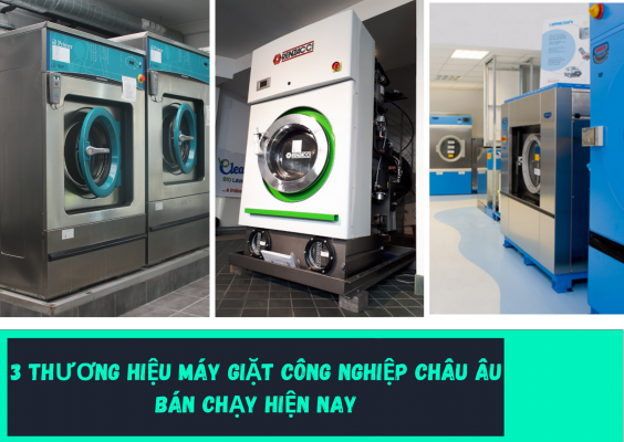 3 thương hiệu máy giặt công nghiệp Châu Âu bán chạy hiện nay
