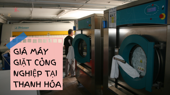 Báo giá máy giặt công nghiệp tại Thanh Hóa