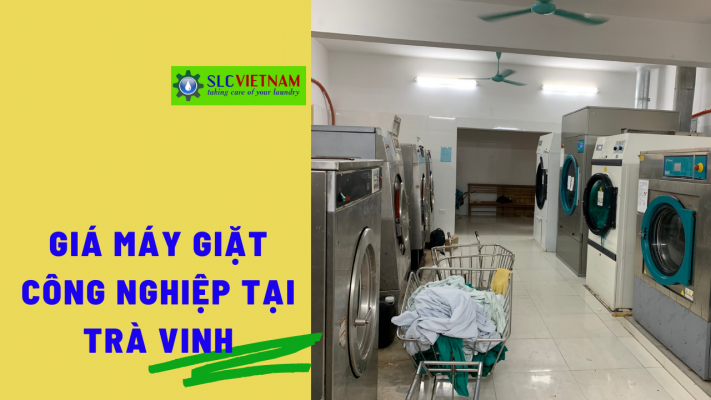 Báo giá máy giặt công nghiệp tại Trà Vinh