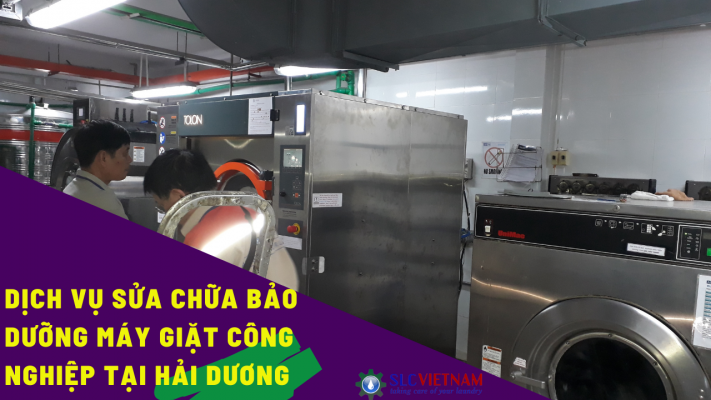 Dịch vụ sửa chữa bảo dưỡng máy giặt công nghiệp tại Hải Dương