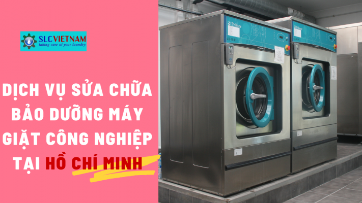 Dịch vụ sửa chữa bảo dưỡng máy giặt công nghiệp tại Hồ Chí Minh