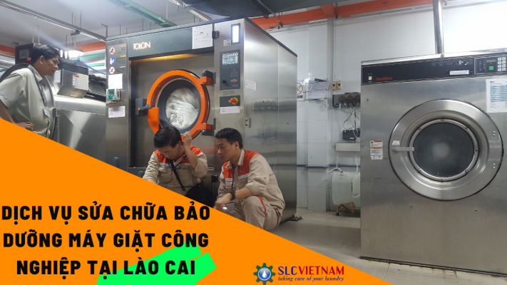Dịch vụ sửa chữa bảo dưỡng máy giặt công nghiệp tại Lào Cai