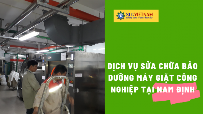 Dịch vụ sửa chữa bảo dưỡng máy giặt công nghiệp tại Nam Định