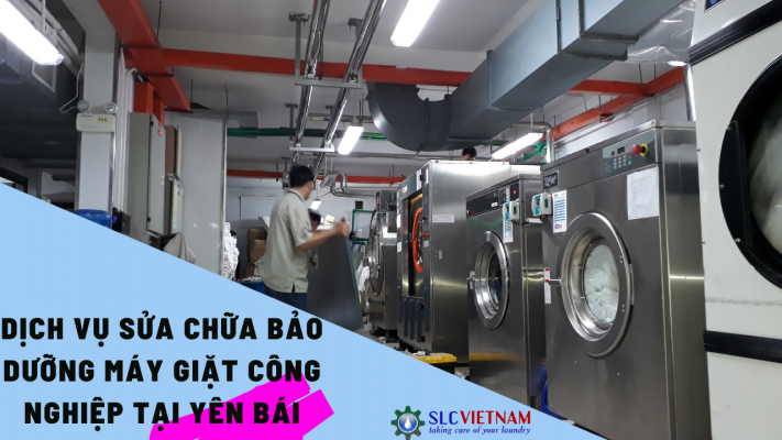 Dịch vụ sửa chữa bảo dưỡng máy giặt công nghiệp tại Yên Bái