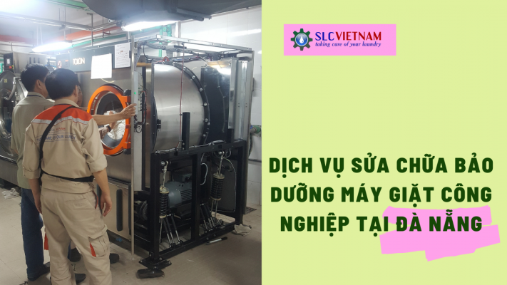 Dịch vụ sửa chữa bảo dưỡng máy giặt công nghiệp tại Đà Nẵng