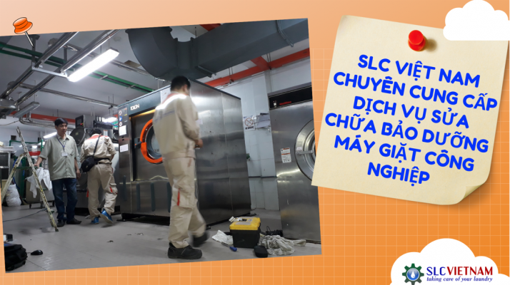 Slc Việt Nam chuyên cung cấp dịch vụ sữa chữa bảo dưỡng máy giặt công nghiệp tại Hải Dương
