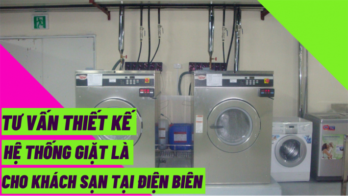 Tư vấn thiết kế hệ thống giặt là cho khách sạn tại Điện Biên